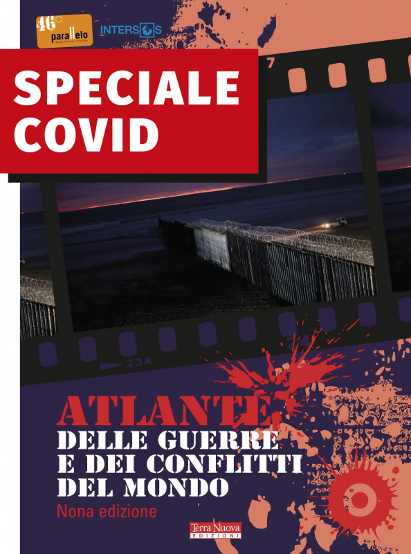 Atlante delle guerre e dei conflitti del mondo. Speciale Covid