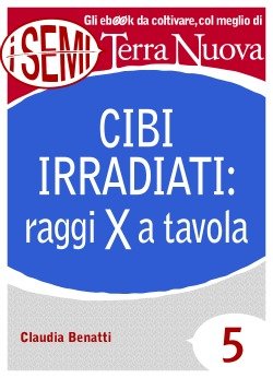 Cibi irradiati: raggi X a tavola 