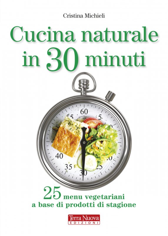Cucina naturale in 30 minuti