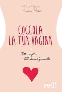Coccolate la vostra vagina