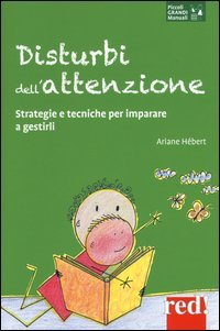 Disturbi dell'attenzione - Strategie e tecniche per imparare a gestirli