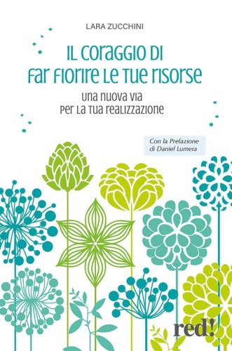 Il coraggio di far fiorire le tue risorse.