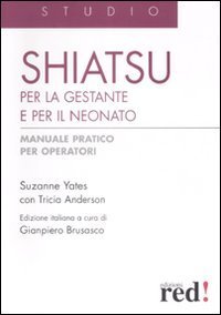 Shiatsu per la gestante e per il neonato - Manuale pratico per operatori