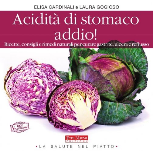 Acidità di stomaco addio! - Ricette e rimedi naturali per digerire meglio