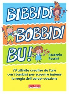 Bibbidi Bobbidi Bu! - 79 attività per piccoli maghi del fai da te