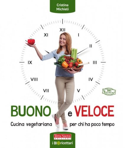 Buono e veloce - Cucina vegetariana per chi ha poco tempo