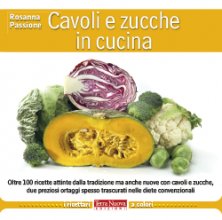 Cavoli e zucche in cucina - Oltre 100 ricette attinte dalla tradizione ma anche nuove con cavoli e zucche, due preziosi ortaggi spesso trascurati nelle diete convenzionali