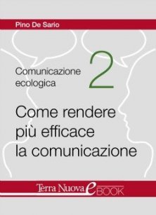 Come rendere più efficace la comunicazione - Tre risorse fondamentali per superare le problematiche comunicative: accogliere, contenere e trasformare.