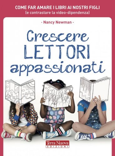 Crescere lettori appassionati - Come far amare i libri ai nostri figli (e contrastare la video-dipendenza)