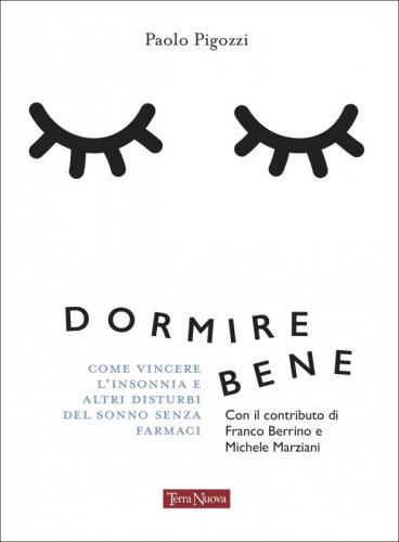 Dormire bene - Come vincere l'insonnia e altri disturbi del sonno senza farmaci