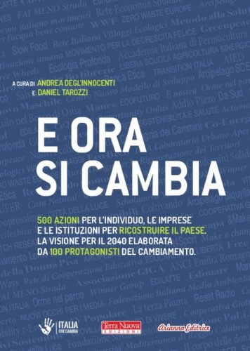 E ora si cambia! - Come l'Italia si sta rinnovando. La visione per il 2040 di 100 protagonisti del cambiamento