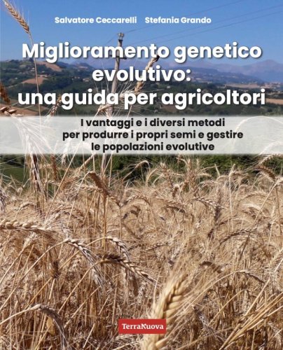 Miglioramento genetico evolutivo: una guida per agricoltori - I vantaggi e i diversi metodi per produrre i propri semi e gestire le popolazioni evolutive