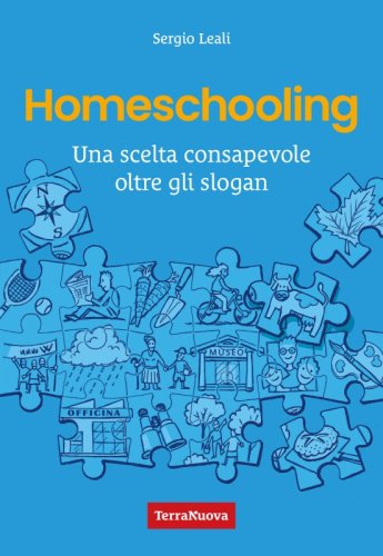 Homeschooling - Ebook - Una scelta consapevole oltre gli slogan