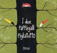 I due pappagalli pigliatutto - C'erano una volta due uccelli che...