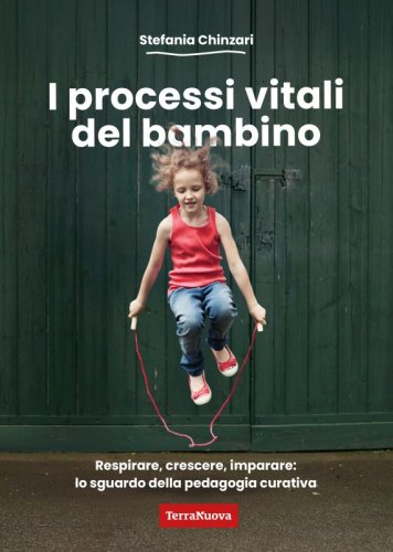 I processi vitali del bambino - Respirare, crescere, imparare: lo sguardo della pedagogia curativa