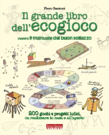 Il grande libro dell'ecogioco - ... ovvero Il manuale del buon sollazzo