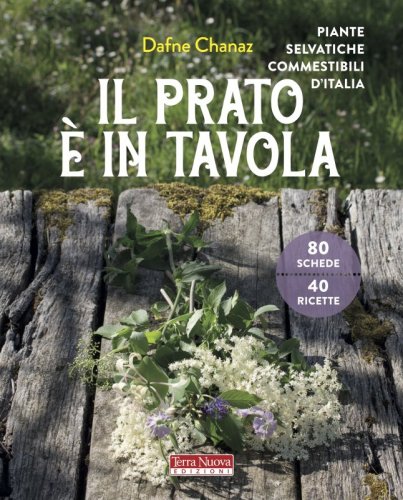 Il prato è in tavola - Piante selvatiche commestibili d’Italia