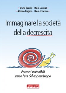 Immaginare la società della decrescita - Percorsi sostenibili verso l'età del doposviluppo