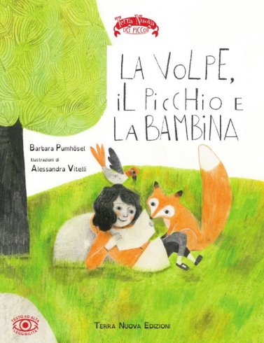 La volpe, il picchio e la bambina - Tre animali, un bosco e una grande amicizia