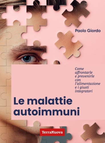 Le malattie autoimmuni - Come affrontarle e prevenirle con l'alimentazione e i giusti integratori