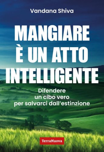 Mangiare è un atto intelligente - Ebook - Difendere un cibo vero per salvarci dall'estinzione