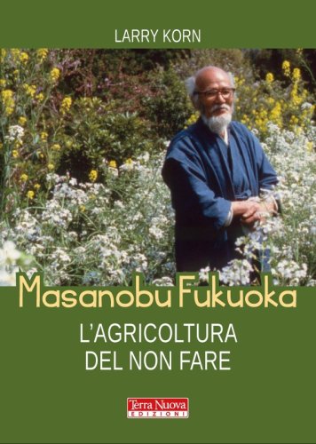 Masanobu Fukuoka. L'agricoltura del non fare - Ebook