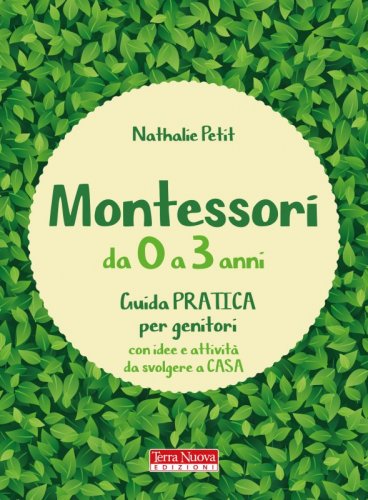 Montessori da 0 a 3 anni - Guida pratica per genitori