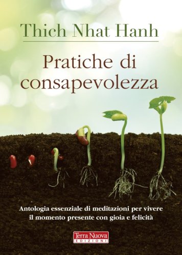 Pratiche di consapevolezza - Ebook - Antologia essenziale di meditazioni per vivere il momento presente con gioia e felicità