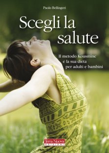 Scegli la salute - Il metodo Kousmine e la sua dieta per adulti e bambini