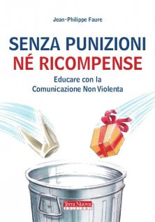 Senza punizioni nè ricompense - Educare con la Comunicazione Non Violenta