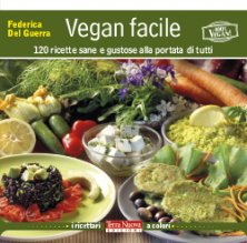 Vegan facile - 120 ricette sane e gustose alla portata di tutti